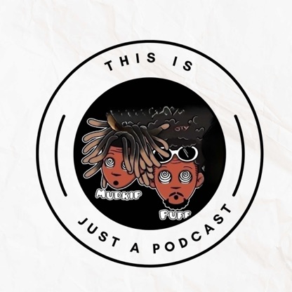 This Is ”JUST ” A Podcast