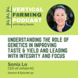 Sonia Lo / Unfold - Understanding the Role of Genetics in Improving Taste & Yield and Leading with Integrity and Focus