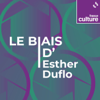 Le Biais d'Esther Duflo - France Culture