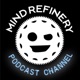 The Mind Refinery Podcast Channel