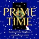 Prime Time: Prime Ministers