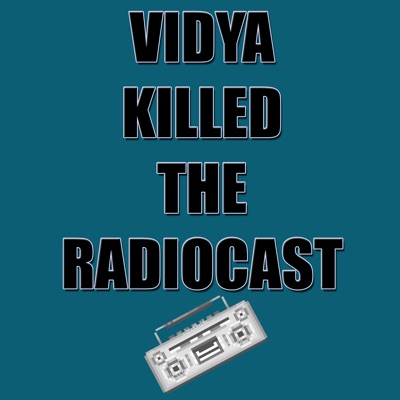 Vidya Killed The Radiocast