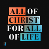 All of Christ, for All of Life - Canon Press