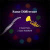 Same Difference: 2 Jazz Fans, 1 Jazz Standard - Tony Habra