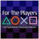 For The Players - The PopCulturists' PlayStation Podcast