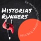 Historias Runners: Es momento de correr historias.