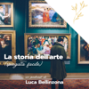 La storia dell'arte (spiegata facile) - Luca Bellinzona