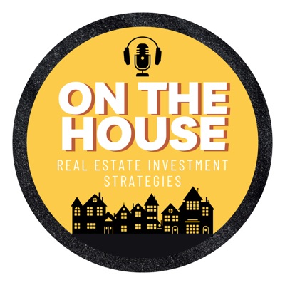 On The House | Real Estate Investment Strategies