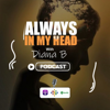 ALWAYS IN MY HEAD🤷‍♀️ - Diana B