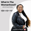 What In the Womanhood? - Dr Zanie Dinika