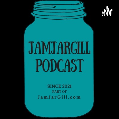 JamJarGill Podcast