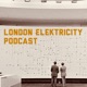 London Elektricity Podcast