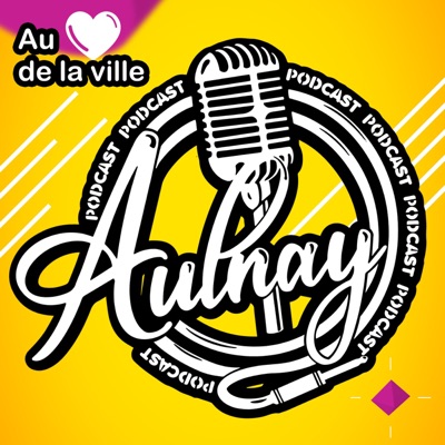 AULNAY PODCAST : au cœur de la ville AULNAY PODCAST : au cœur de la ville