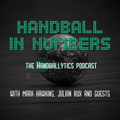Handball in Numbers - The Handballytics Podcast:Mark Hawkins & Julian Rux