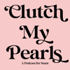 Clutch My Pearls - Clutch My Pearls