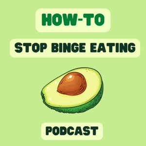 The How to Stop Binge Eating Podcast