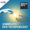 Umbruch - Der Tech-Podcast von BR24 - Bayerischer Rundfunk
