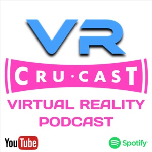 The VR CruCast - Virtual Reality Podcast