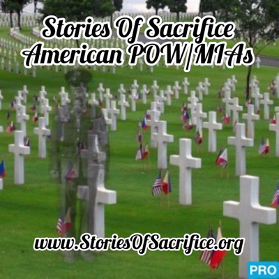 Stories of Sacrifice - American POW/MIAs Stories of Sacrifice - American POW/MIAs