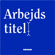 Arbejdstitel