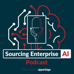 Welcome to Sourcing Enterprise AI, Presented by UpperEdge