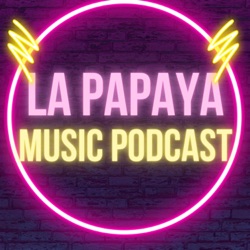 La Papaya Music Podcast EP2: El Genero Que No Sabias Que Te Gustaba, HARDCORE PUNK, D.I.Y, Straight Edge, Emotional..