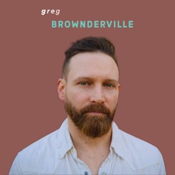 The Greg Brownderville Dimension
