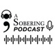 A Sobering Podcast