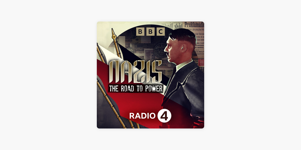 Nazis: The Road to Power on Apple Podcasts