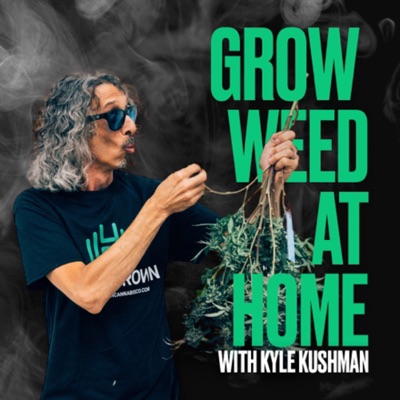 Grow Weed at Home with Kyle Kushman:Kyle Kushman | Nate Hammer