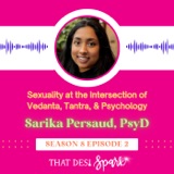 Sexuality & Religion | A Conversation with Dr. Sarika Persaud on the Intersection of Vedanta, Tantra, and Psychology