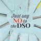 Just Say No To The DSO