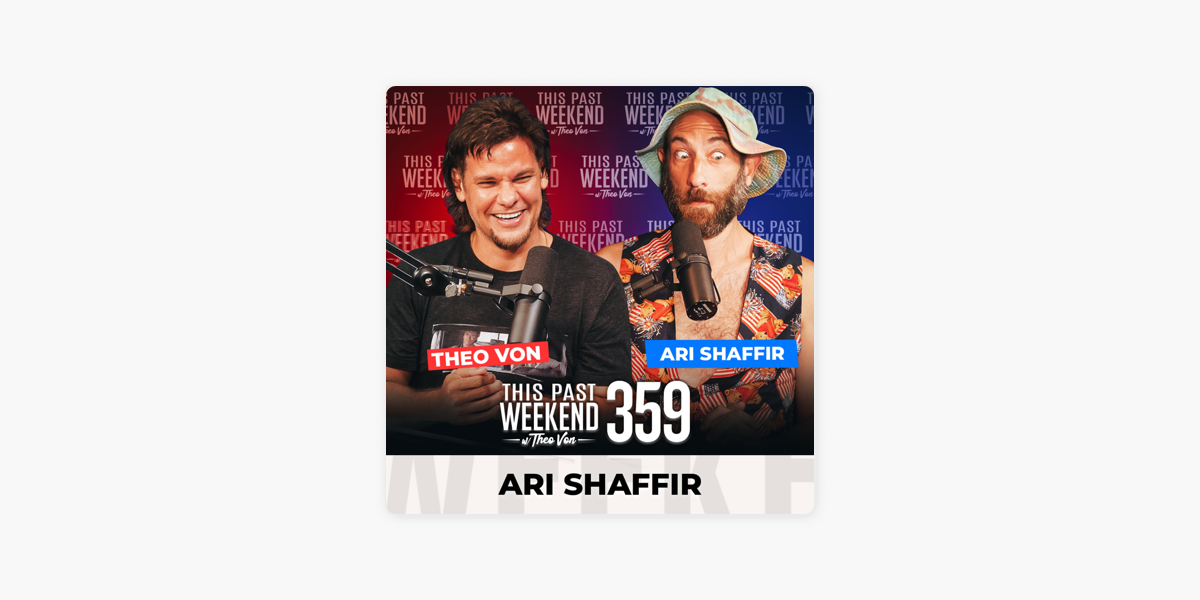 This Past Weekend w/ Theo Von: Ari Shaffir on Apple Podcasts