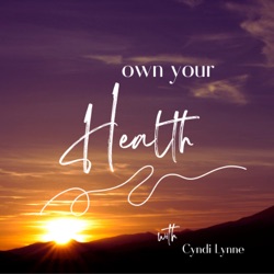 Own Your Health With Cyndi Lynne