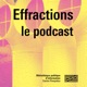 Effractions, le podcast