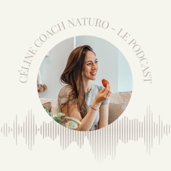 Céline Coach Naturo le podcast