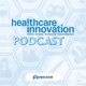 Healthcare Innovation Podcast