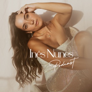 Inês Nunes Podcast