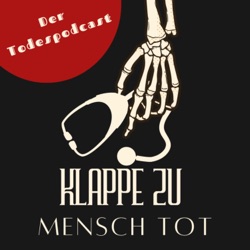 Klappe zu, Mensch tot- Der Todespodcast