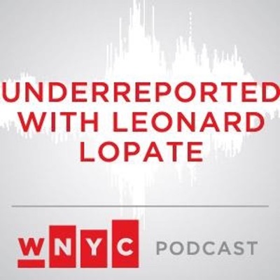 Underreported from WNYC's The Leonard Lopate Show Underreported from WNYC's The Leonard Lopate Show