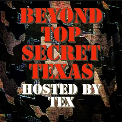 BEYOND TOP SECRET TEXAS Broadcast by TEX:Beyond Top Secret Texan