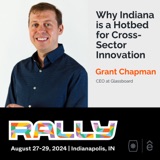 Rallycast: Why Indiana is a Hotbed for Cross-Sector Innovation with Grant Chapman