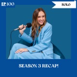 Solo Episode: Season 3 Recap and Season 4 Sneak Peek