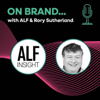 On Brand with ALF & Rory Sutherland - Ultimate Content