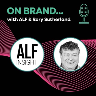 On Brand with ALF & Rory Sutherland:Ultimate Content