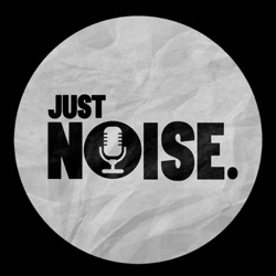Just Noise Podcast