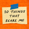 10 Things That Scare Me - WNYC Studios