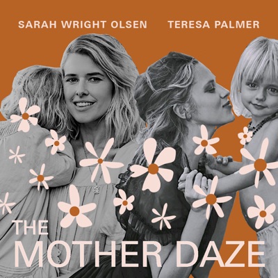 The Mother Daze with Sarah Wright Olsen & Teresa Palmer:Sarah Wright Olsen & Teresa Palmer