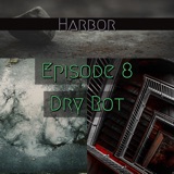 Episode 8 : Dry Rot - Harbor Season 1