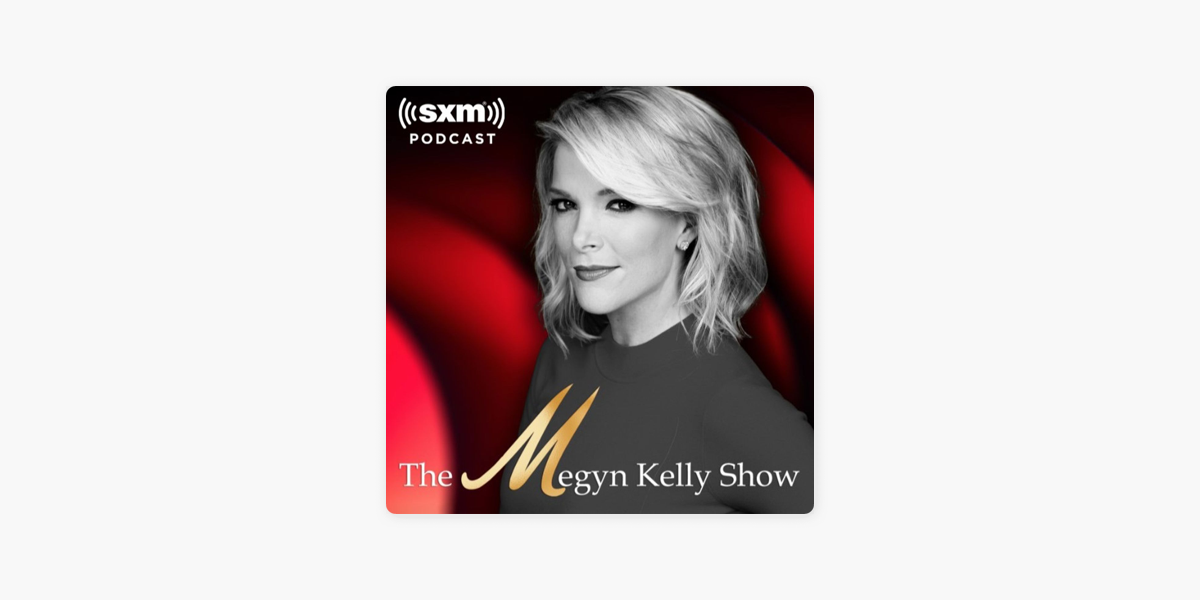 The Megyn Kelly Show on Apple Podcasts